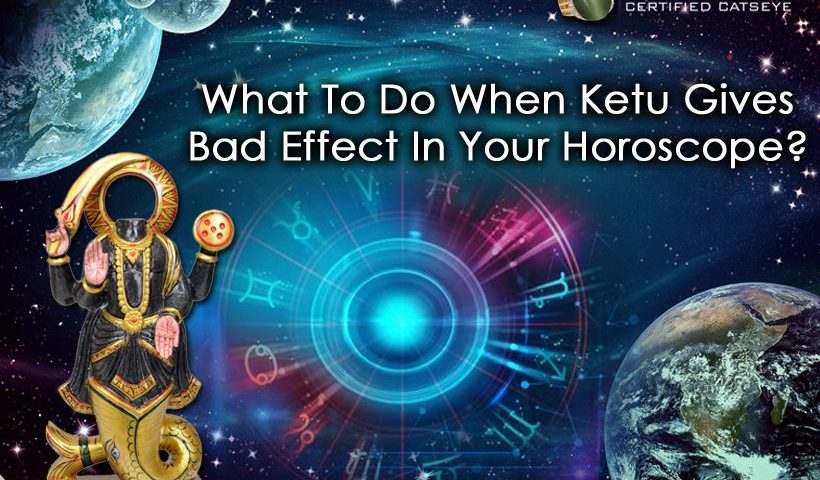 What To Do When Ketu Gives Bad Effect In Your Horoscope